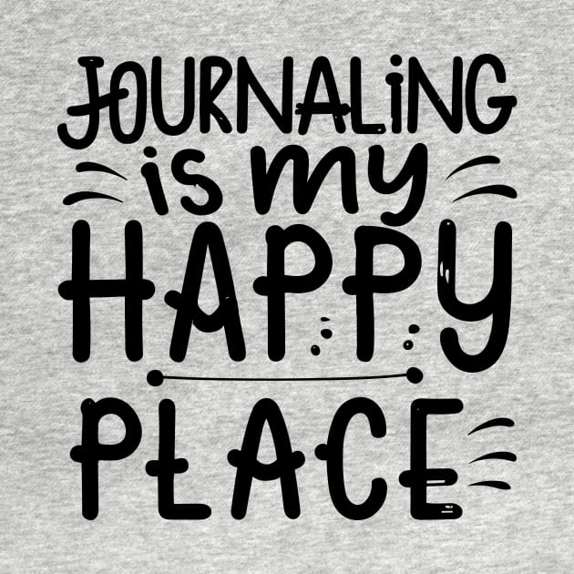 Journaling Is My Happy Place by Teewyld